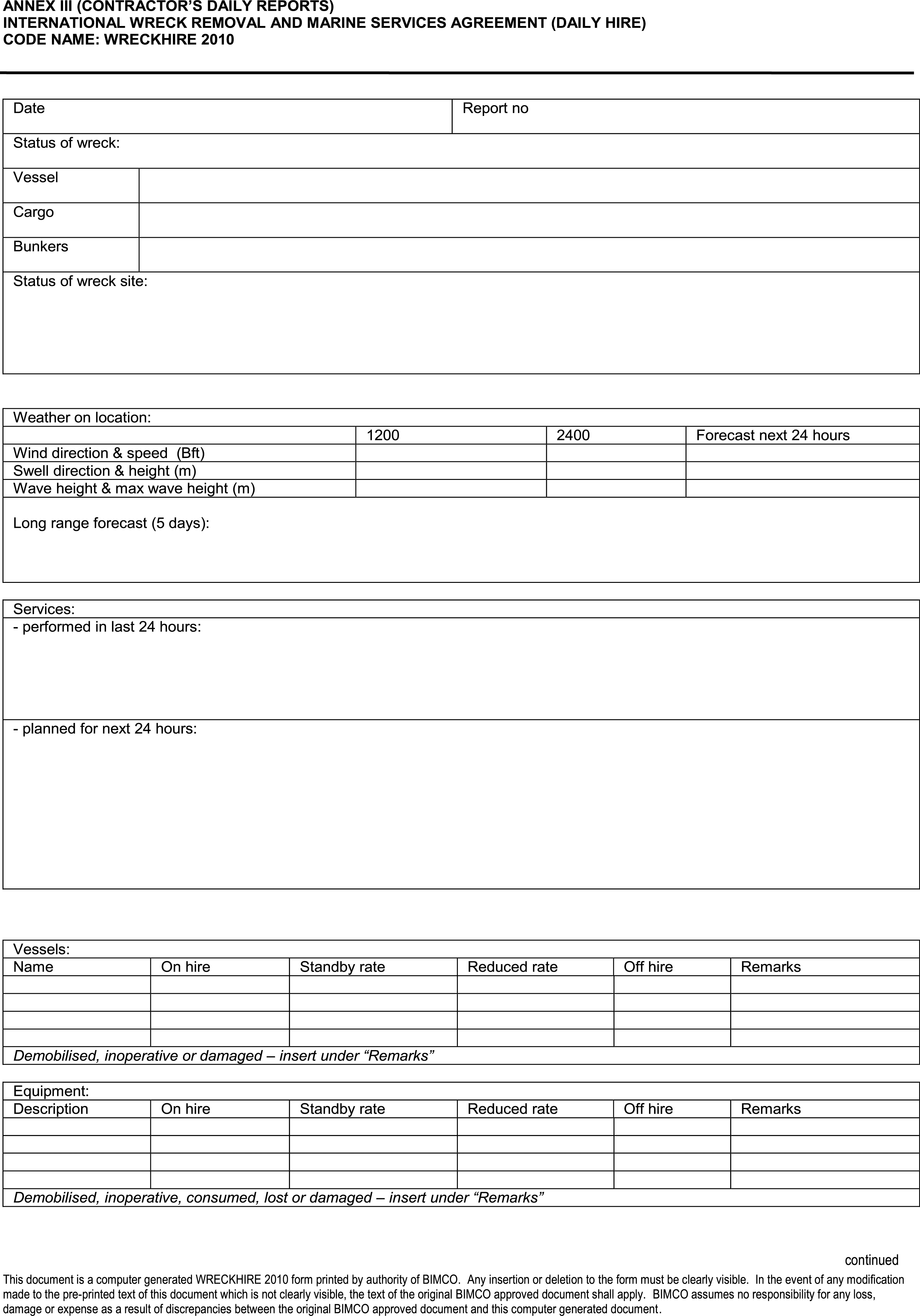 A document titled Appendix 21, Part I, Annex III (Contractor’s Daily Reports) for the WRECKHIRE 2010 agreement. The form has sections for the date, report number, and status of the wreck, vessel, cargo, and bunkers. A table requests weather information on location, including wind, swell, and wave data. Another section is for services performed and planned. Two tables at the bottom are for logging the status of vessels and equipment, with columns for on hire, standby rate, reduced rate, off hire, and remarks.