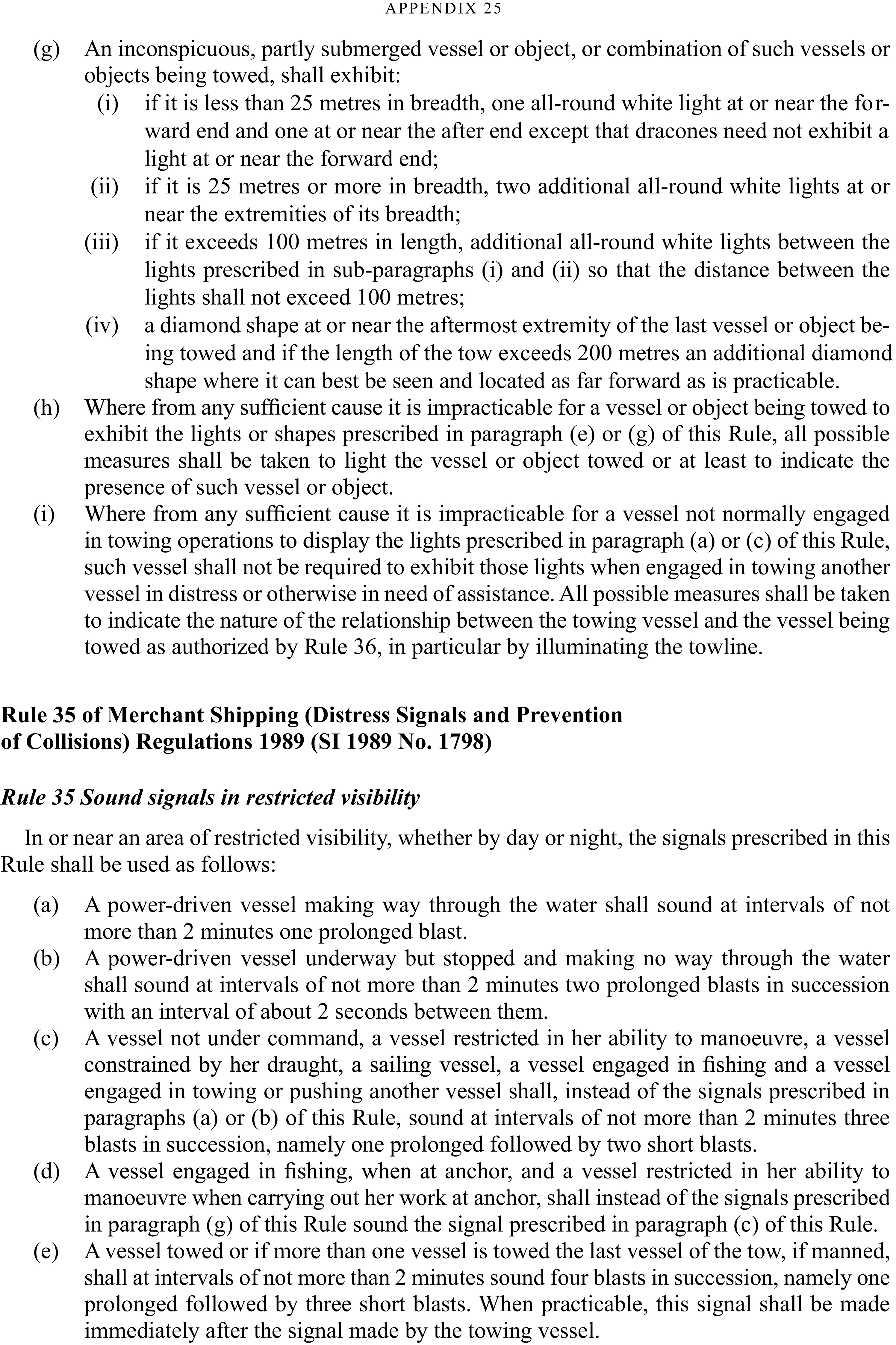 A page from a document, labeled Appendix 19, detailing maritime regulations. The top half continues rules for lights and shapes on towed vessels under sub-clauses g, h, and i. The bottom half introduces ’Rule 35 of Merchant Shipping (Distress Signals and Prevention of Collisions) Regulations 1989’. Within this, a section titled ’Rule 35 Sound signals in restricted visibility’ outlines specific sound signals for different vessels, including power-driven vessels, vessels under command, vessels engaged in fishing, and vessels being towed, as detailed in sub-clauses a through e.