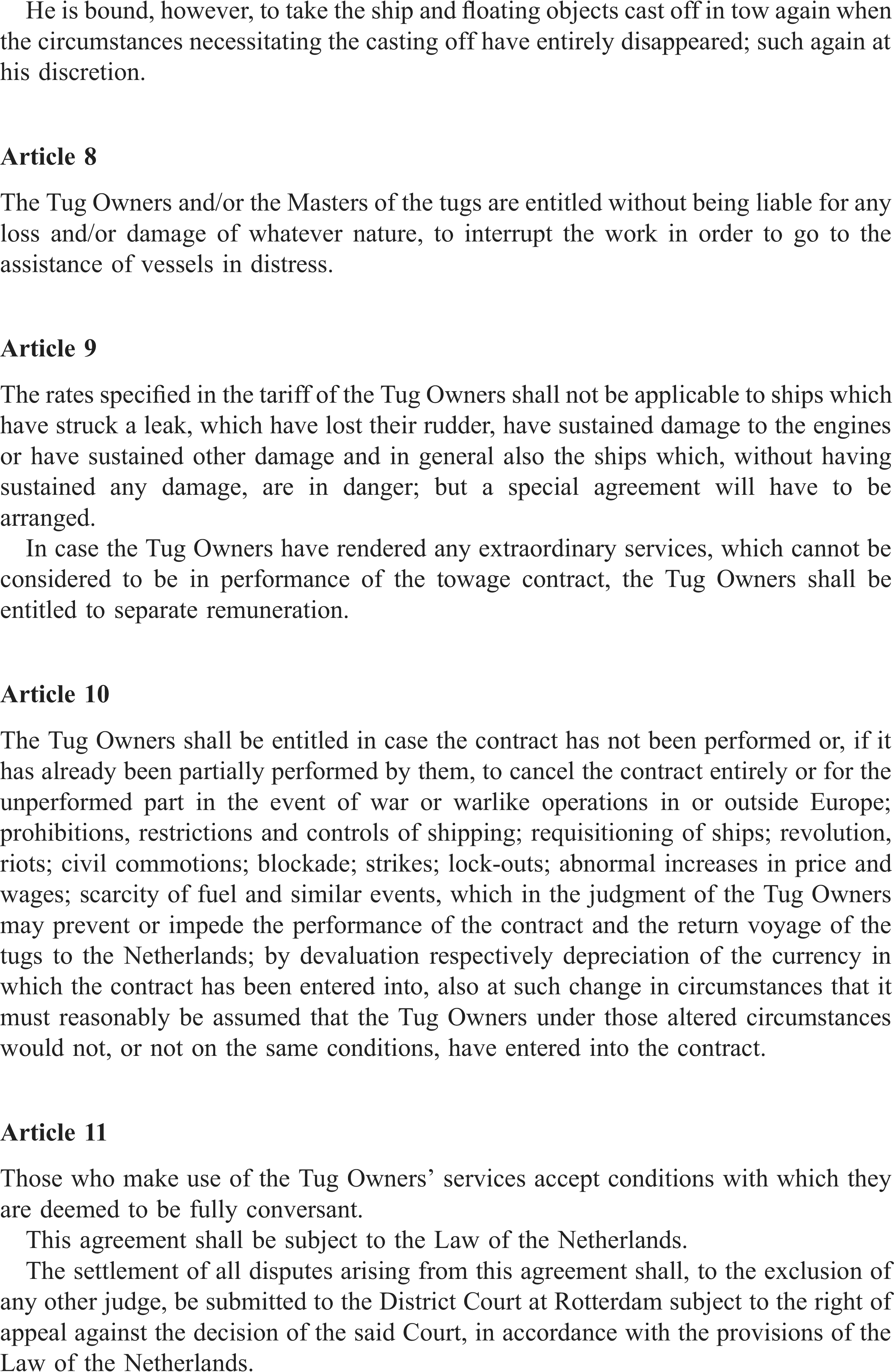 A document page labeled“APPENDIX 20” outlines Articles 8 through 11 of a set of regulations. Article 8 permits Tug Owners to assist vessels in distress without liability. Article 9 specifies that standard rates do not apply to damaged ships and allows for separate payment for extraordinary services. Article 10 details conditions for contract cancellation, such as war, strikes, or blockades. Article 11 establishes that the agreement is subject to the Law of the Netherlands and that disputes will be settled by the District Court at Rotterdam.
