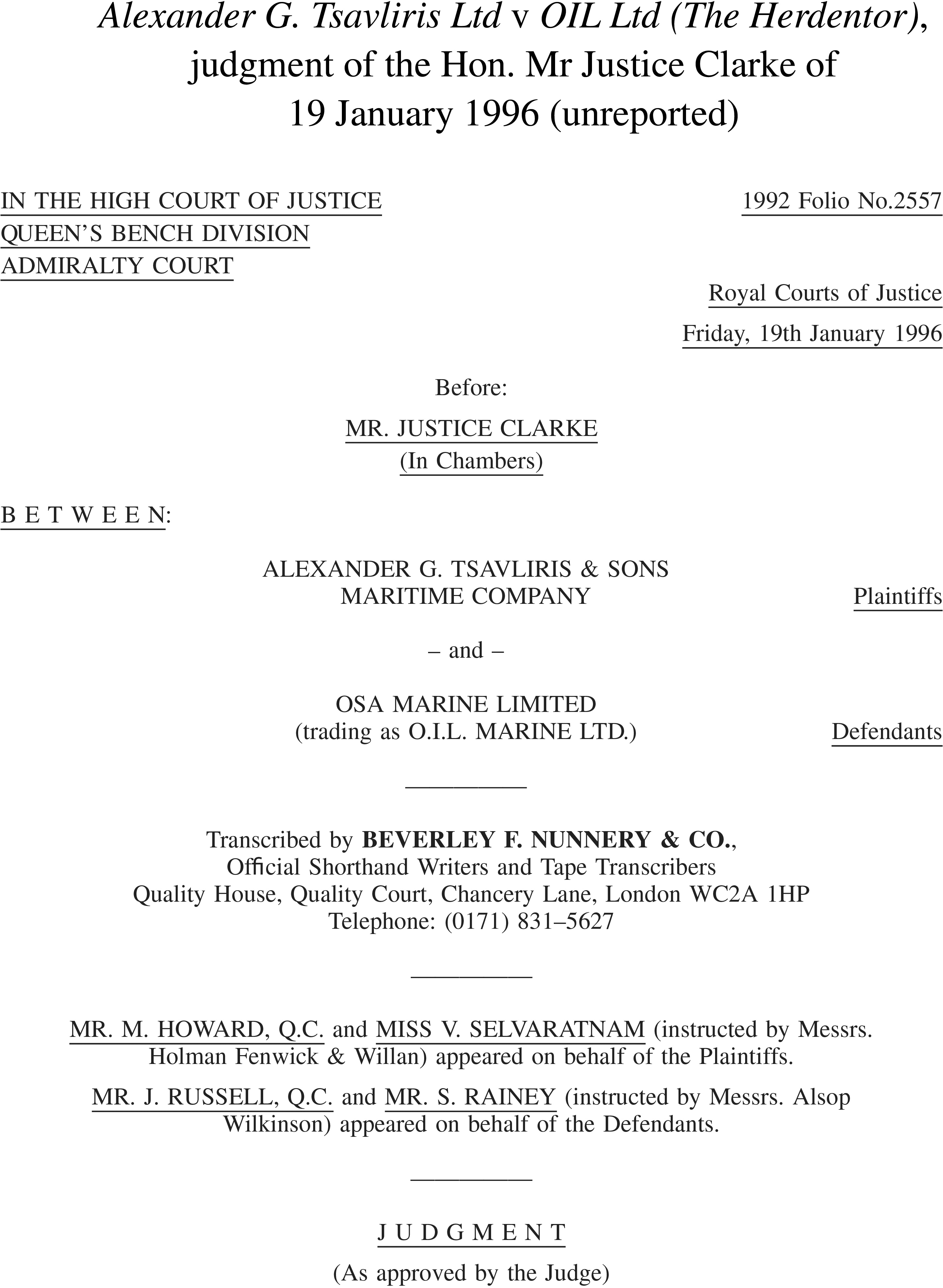 A legal document, titled Appendix 28, is the first page of a judgment for the case Alexander G. Tsavliris Ltd v OIL Ltd. The judgment was given by Mr Justice Clarke on January 19, 1996, in the High Court of Justice, Admiralty Court. The document lists the plaintiffs as Alexander G. Tsavliris & Sons Maritime Company and the defendants as OSA Marine Limited. It also names the Queen’s Counsel and other representatives for both parties. The page concludes with the heading ’Judgment’, indicating the start of the court’s decision.