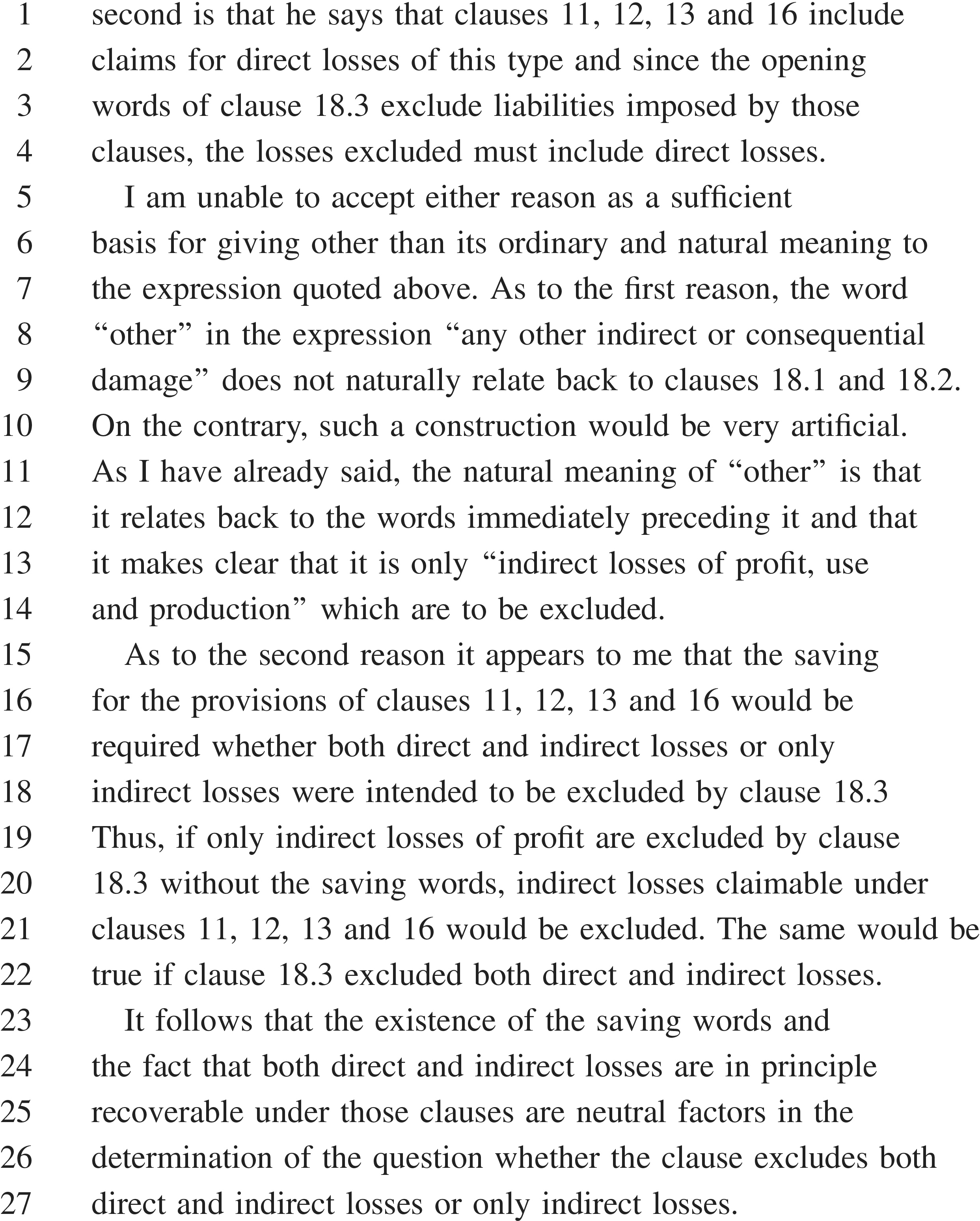 A document page labeled APPENDIX 28 presents a textual analysis of legal clauses, with lines numbered from 1 to 27. The text discusses the interpretation of clauses 11, 12, 13, 16, and 18.3 regarding the exclusion of direct and indirect losses. It analyzes the meaning of phrases like“any other indirect or consequential damage” and the role of“saving words.” The argument explores whether these clauses are intended to exclude both direct and indirect losses or only indirect losses, weighing different interpretations.