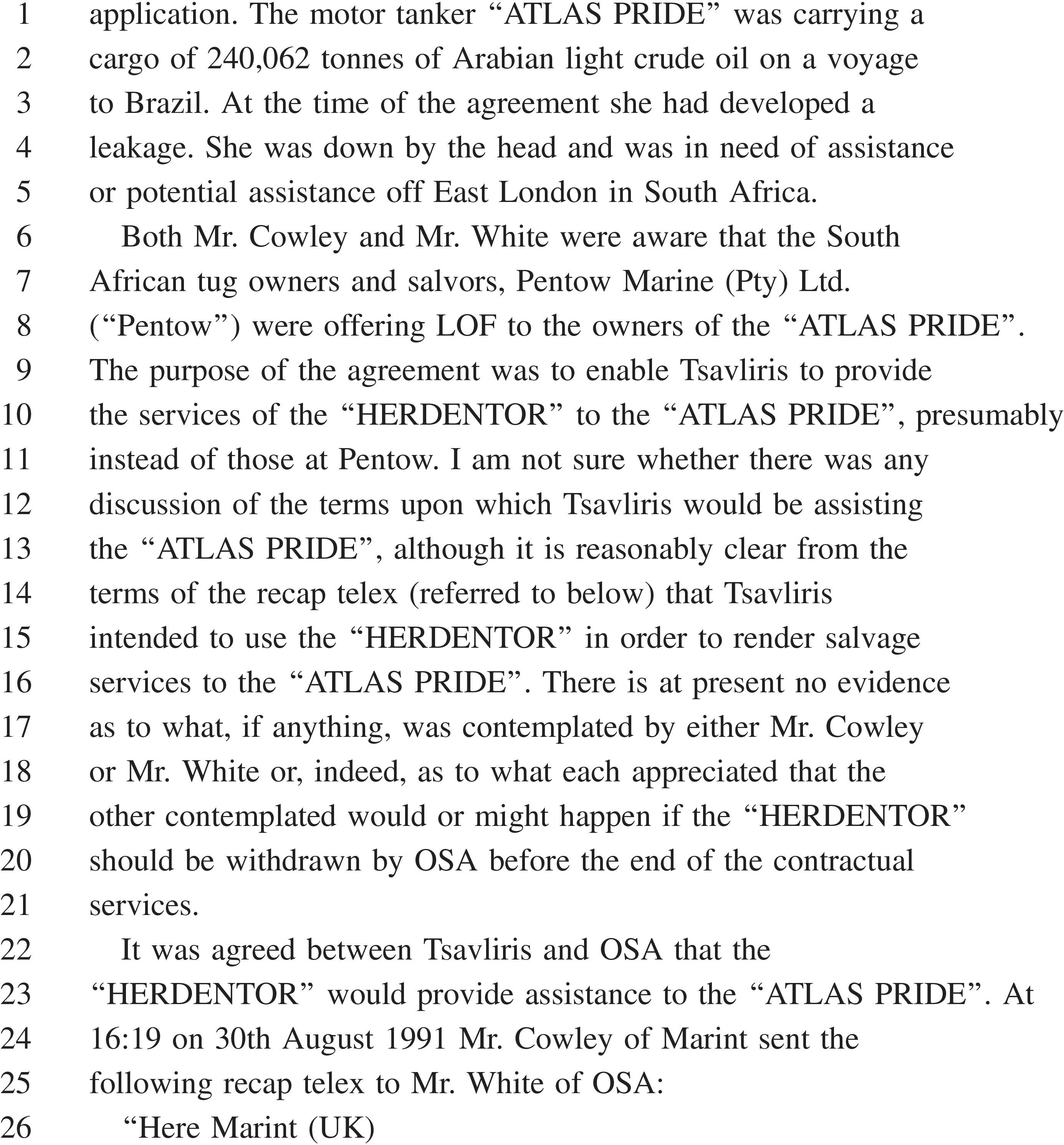 A document page labeled“APPENDIX 28” with text numbered from 1 to 26. The text describes an incident involving the motor tanker“ATLAS PRIDE,” which was carrying crude oil, developed a leak, and required assistance off South Africa. It outlines an agreement for a company named Tsavliris to provide services using the tug“HERDENTOR,” instead of another company, Pentow. The document also discusses a lack of evidence regarding what would happen if the tug was withdrawn by a party named OSA. A recap telex sent by Mr. Cowley of Marint to Mr. White of OSA on August 30, 1991, is mentioned.