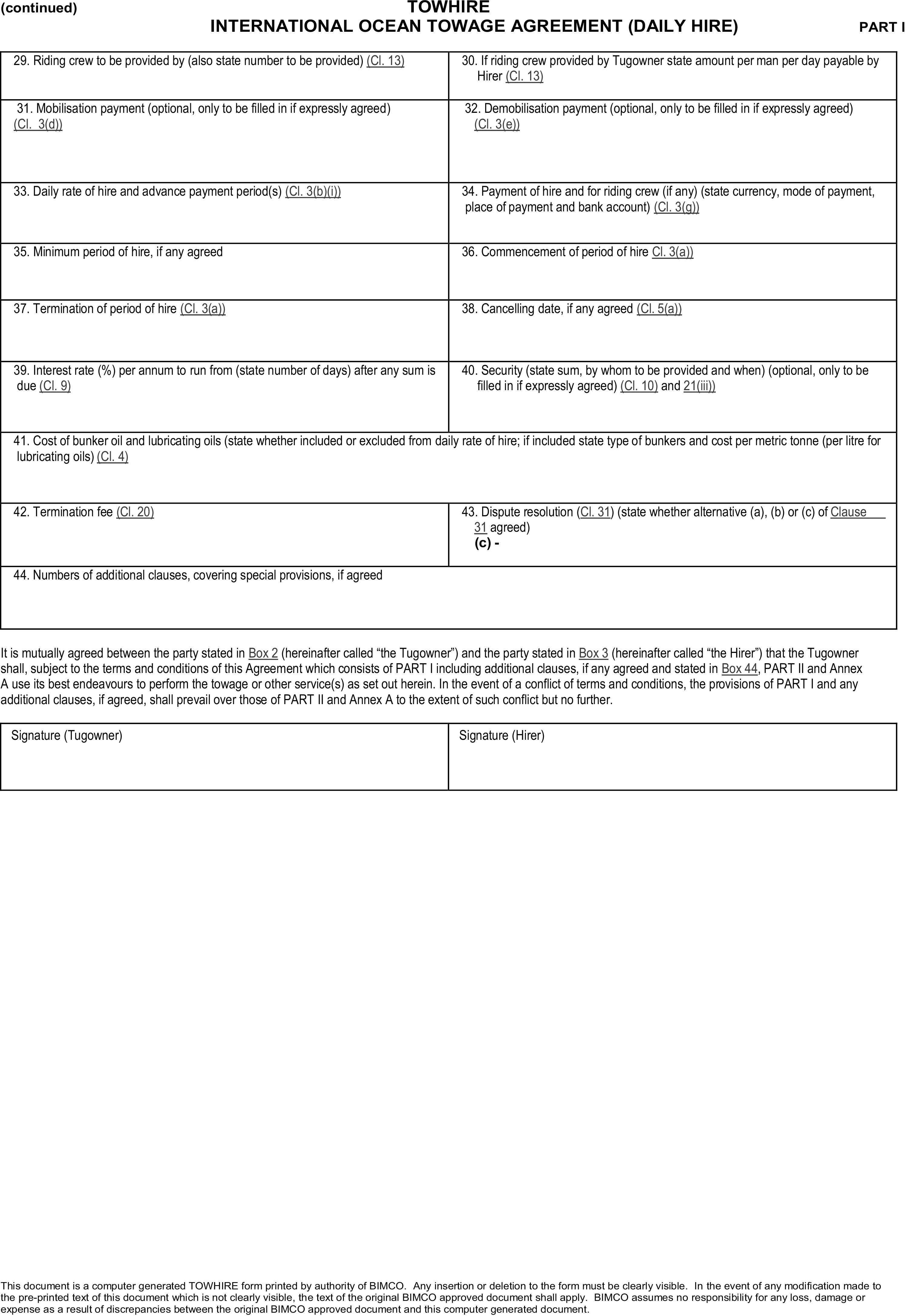 A legal document titled TOWHIRE, INTERNATIONAL OCEAN TOWAGE AGREEMENT (DAILY HIRE), PART I. The form consists of a grid with numbered boxes from 29 to 44, detailing terms like mobilisation payment, daily hire rate, and termination fee. Below the grid is a paragraph of mutual agreement between the Tugowner and the Hirer, followed by two signature boxes for each party. A small-print disclaimer about the computer-generated form is at the bottom of the page.
