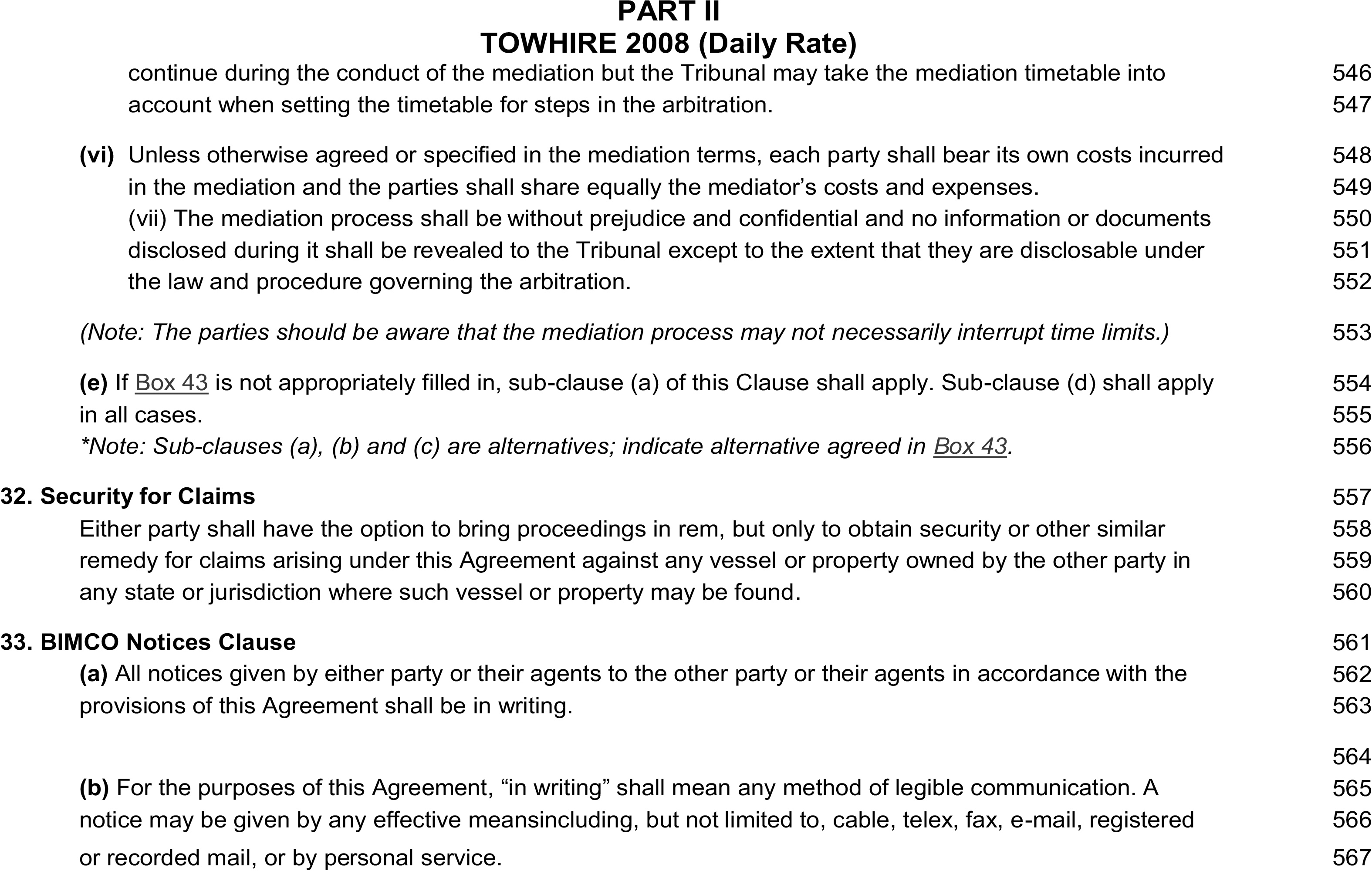 A page from a legal document titled Appendix 3, Part II, TOWHIRE 2008 (Daily Rate). The text concludes a clause on mediation with sub-clauses (vi), which states each party bears its own costs and shares the mediator’s costs, and (vii), which states the process is confidential. A note clarifies that mediation may not interrupt time limits. Clause 32, Security for Claims, allows either party to bring proceedings ’in rem’ to obtain security for claims against any vessel or property. Clause 33, BIMCO Notices Clause, specifies in sub-clause (a) that all notices must be in writing. Sub-clause (b) defines ’in writing’ as any legible communication, including cable, telex, fax, email, registered or recorded mail, or personal service.