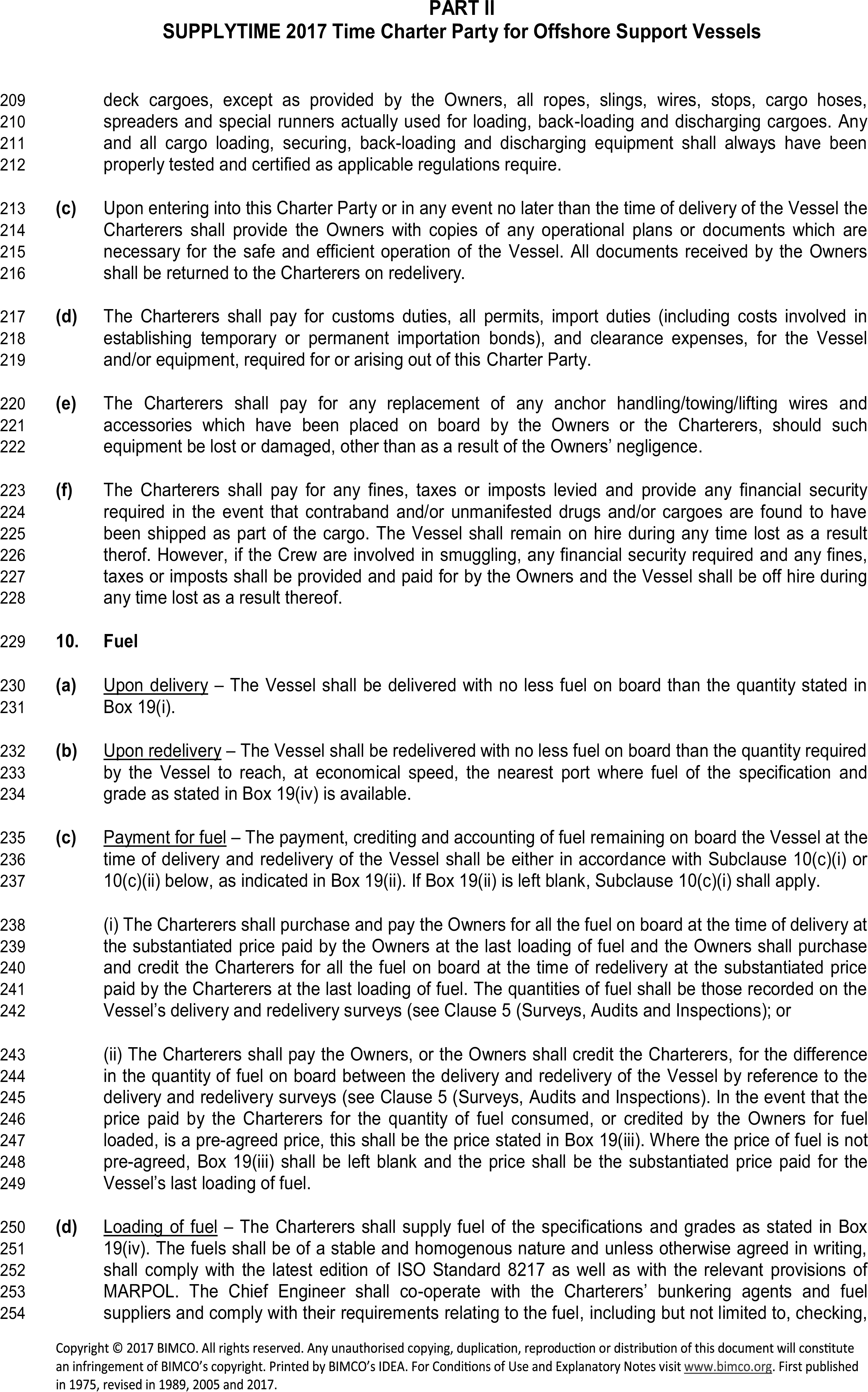 A page from a legal document titled SUPPLYTIME 2017 Time Charter Party for Offshore Support Vessels, Appendix 4, Part II, marked with line numbers 209 to 254. The initial sub-clauses (c) through (f) outline the Charterers’ responsibilities for providing operational documents, paying customs duties, replacing equipment, and handling fines for contraband. The primary section is Clause 10, Fuel. Sub-clause (a) specifies fuel levels upon delivery, and (b) upon redelivery. Sub-clause (c) details the two options for fuel payment, involving purchases and credits between the Owners and Charterers. Sub-clause (d) covers the loading of fuel, stating the Charterers must supply fuel compliant with ISO Standard 8217 and MARPOL.