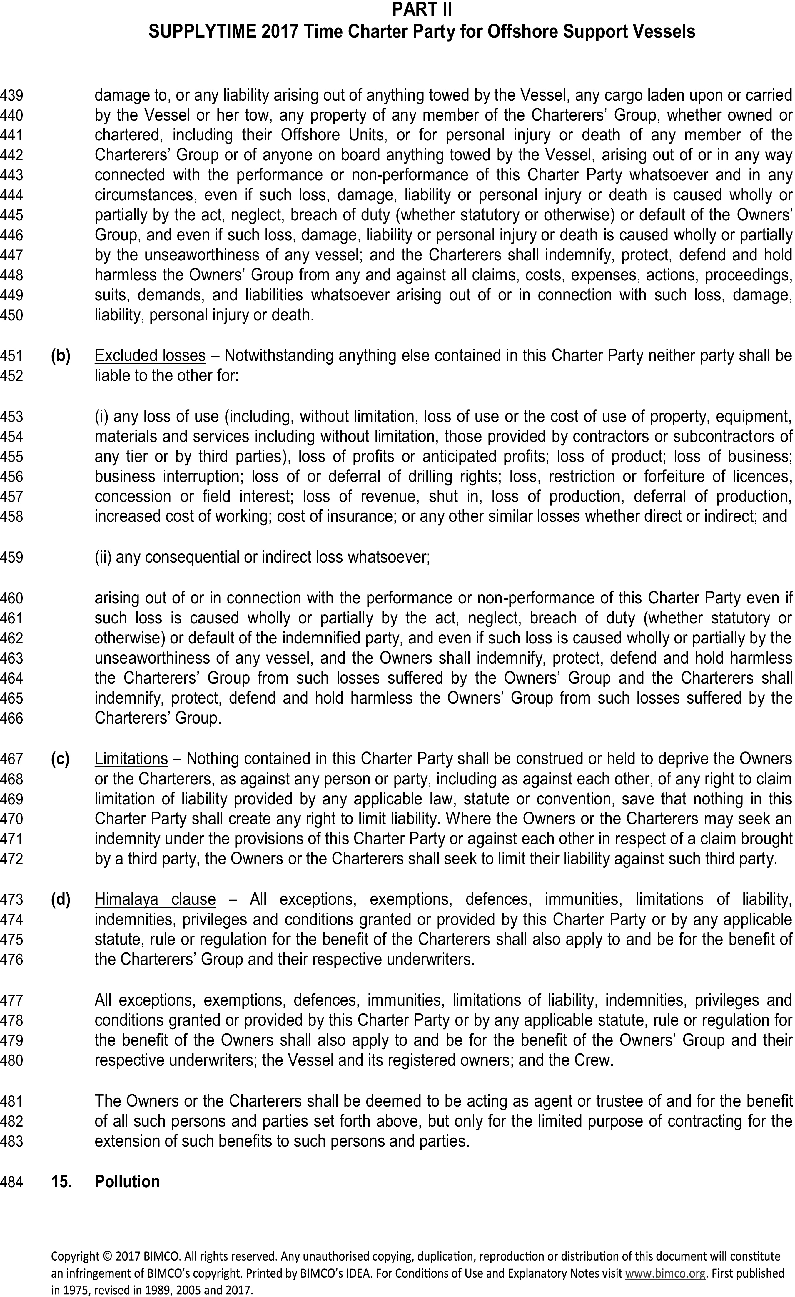 A legal document titled Appendix 4, Part II, SUPPLYTIME 2017 Time Charter Party for Offshore Support Vessels, with lines 439 to 484. The text details clauses on liability. Clause (b) lists“Excluded losses” such as loss of profits and business interruption. Clause (c),“Limitations,” states the contract does not override other legal liability limits. Clause (d) is a“Himalaya clause” that extends contractual defenses and immunities to underwriters, the vessel, and crew. A new section, Clause 15,“Pollution,” begins at the end of the page.