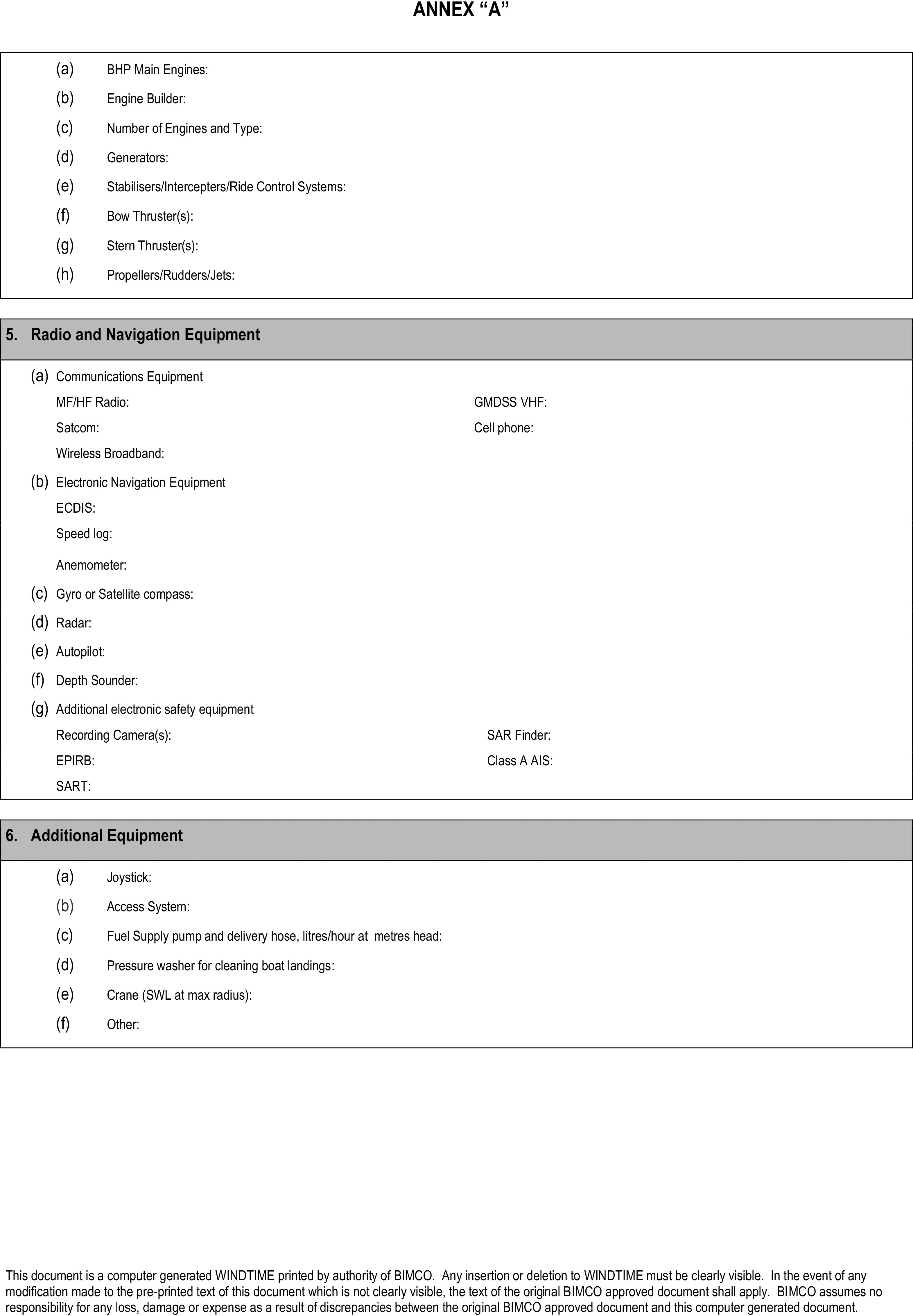 A document titled Appendix 9, Annex ’A’, which is a form for detailing a vessel’s specifications. The first section requests information on main engines, generators, thrusters, and propellers. Section 5, ’Radio and Navigation Equipment,’ covers communications gear like Satcom and VHF, along with navigation aids such as Radar and Autopilot. Section 6, ’Additional Equipment,’ lists items including a joystick, access system, fuel supply pump, and crane. The form provides blank spaces for these details to be filled in.