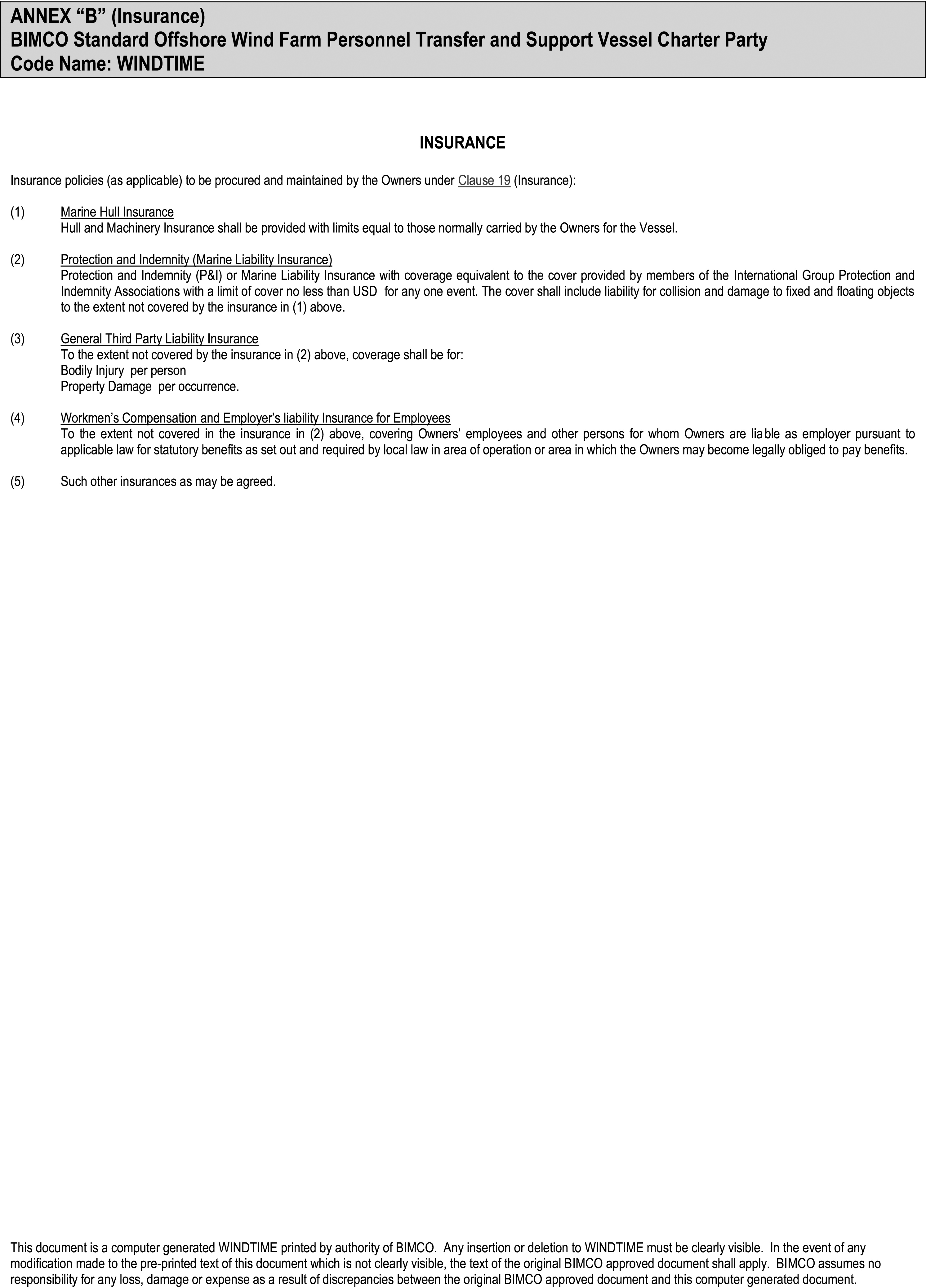 A legal document, Annex B of Appendix 6, from the BIMCO Standard Offshore Wind Farm Personnel Transfer and Support Vessel Charter Party, code-named WINDTIME. The document outlines insurance policies to be procured by the owners. The required policies are: Marine Hull Insurance, Protection and Indemnity or Marine Liability Insurance, General Third Party Liability Insurance, Workmen’s Compensation and Employer’s liability Insurance for Employees, and other agreed-upon insurances.