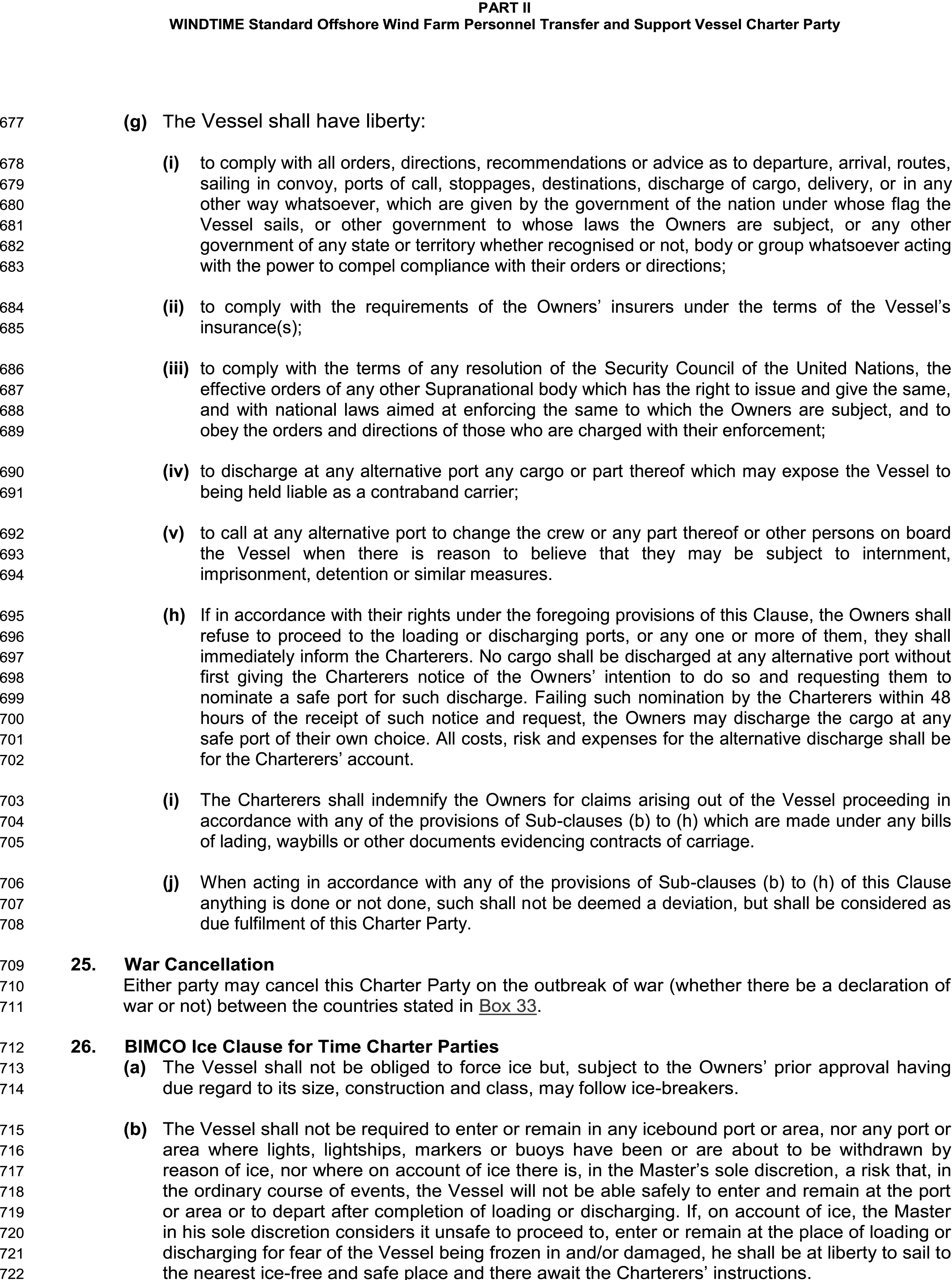 A legal document titled Appendix 9, Part II, WINDTIME Standard Offshore Wind Farm Personnel Transfer and Support Vessel Charter Party, with lines 677 to 722. The text outlines the vessel’s liberties, including the right to comply with government orders, insurance requirements, and to divert for safety. It also includes Clause 25, War Cancellation, which allows for contract termination upon the outbreak of war. Clause 26, the BIMCO Ice Clause for Time Charter Parties, details the vessel’s obligations and limitations regarding operations in icebound ports or areas.